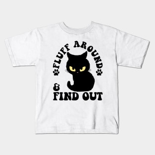 Fluff Around And Find Out Funny Cat Adult Humor Kids T-Shirt